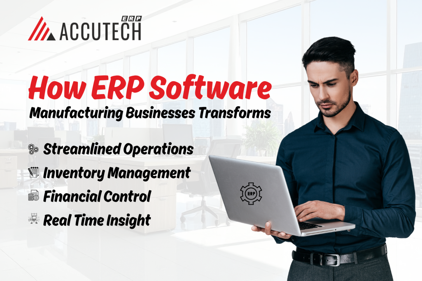 How ERP Software Transforms Manufacturing Businesses | Accutech ERP