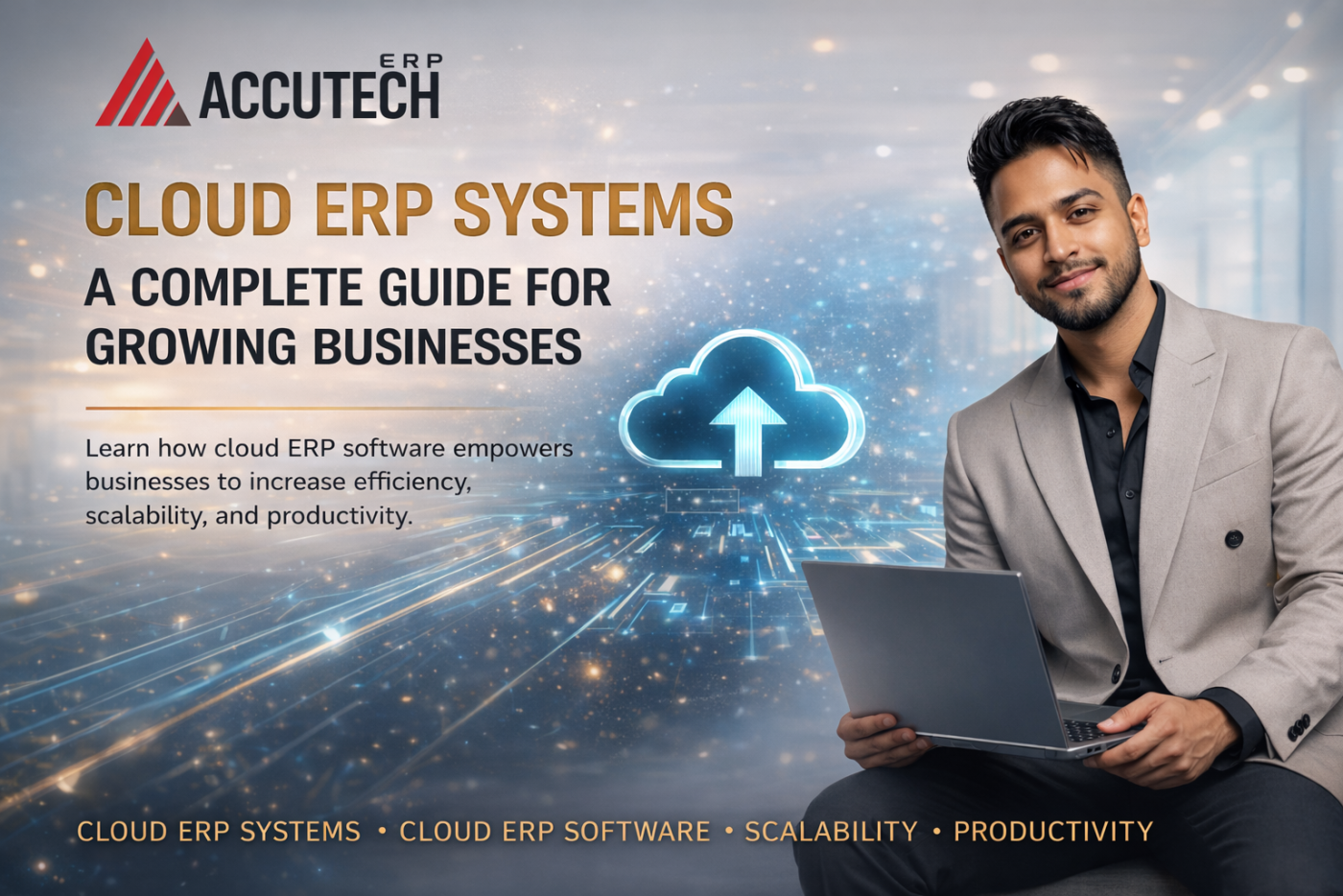 Cloud ERP Systems: Complete Guide for Growing Businesses | Accutech ERP