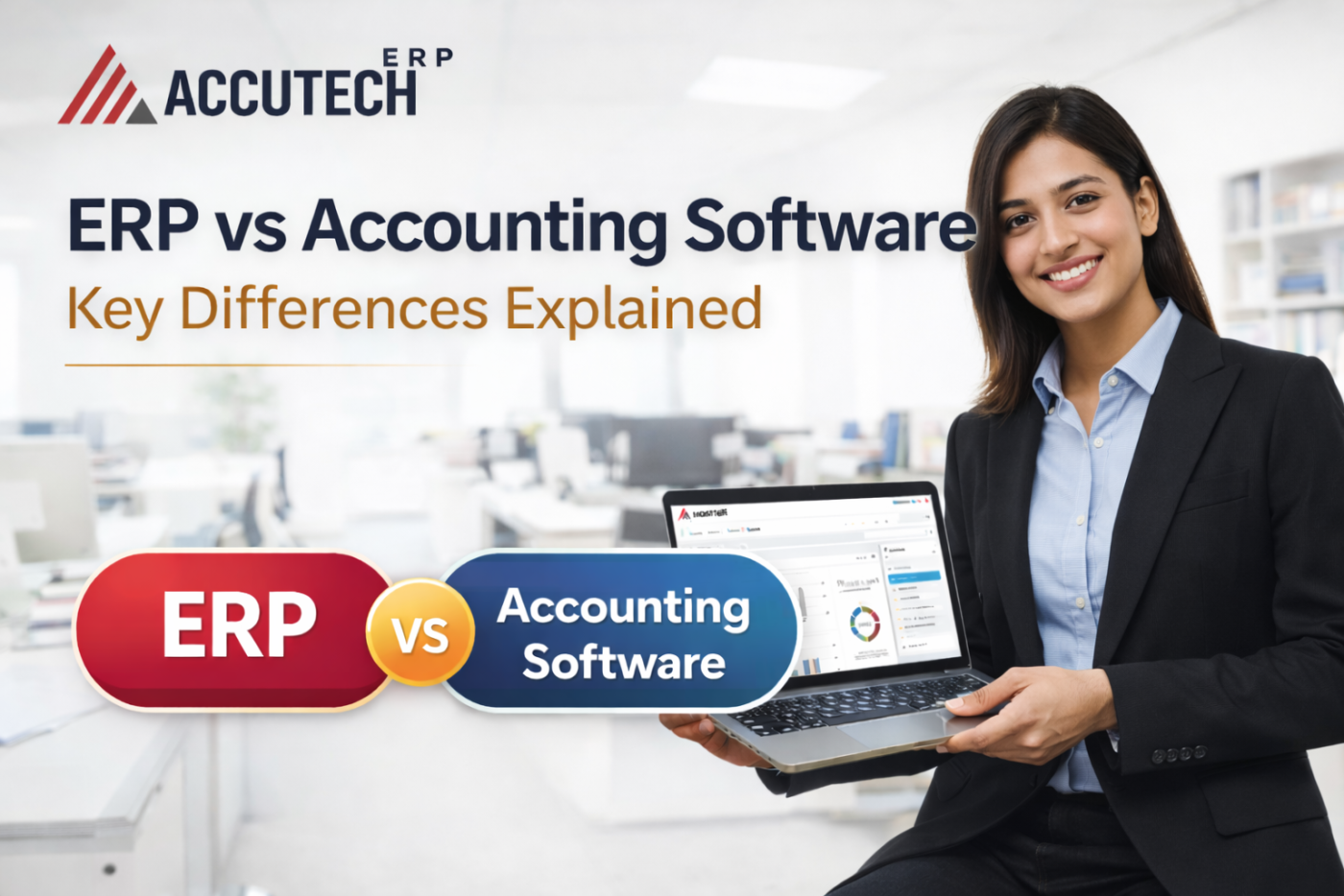 ERP vs Accounting Software: Key Differences Explained | Accutech ERP